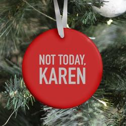 Movie Music Not Today Karen (red) Ornament Perfect And Unique Gifts For Family On Christmas Holiday