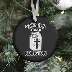 Movie Music Oatmilk Is My Religion Ornament Perfect And Unique Gifts For Family On Christmas Holiday
