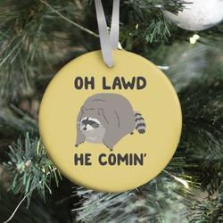 Oh Lawd He Comin' Raccoon Ornament Perfect And Unique Gifts For Family On Christmas Holiday