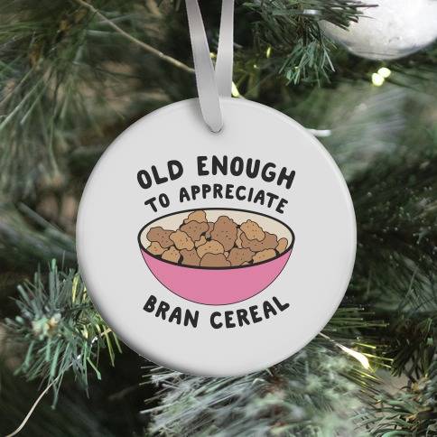 Old Enough to Appreciate Bran Cereal Ornament Perfect And Unique Gifts For Family On Christmas