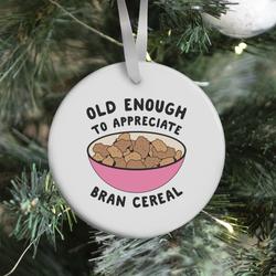 Old Enough to Appreciate Bran Cereal Ornament Perfect And Unique Gifts For Family On Christmas