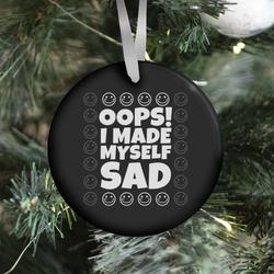 Movie Music Oops! I Made Myself Sad Ornament Perfect And Unique Gifts For Family On Christmas Holiday