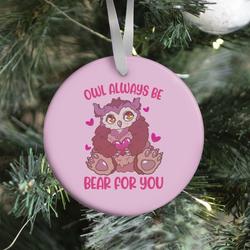 Owl Always Be Bear for You Ornament Perfect And Unique Gifts For Family On Christmas Holiday
