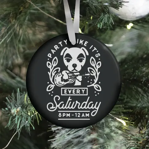 Party Like It's Every Saturday 8pm-12am KK Slider Ornament Perfect And Unique Gifts For Family On Christmas