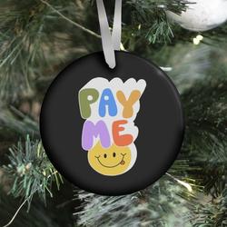 Movie Music Pay Me Smiley Face Ornament Perfect And Unique Gifts For Family On Christmas Holiday