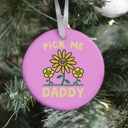 Movie Music Pick Me Daddy Ornament Perfect And Unique Gifts For Family On Christmas Holiday