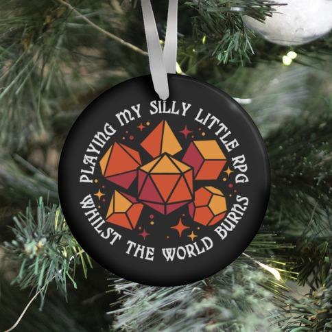 Playing My Silly Little RPG Whilst the World Burns Ornament Perfect And Unique Gifts For Family On Christmas