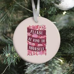 Please Be Kind To Yourself Ornament Perfect And Unique Gifts For Family On Christmas Holiday