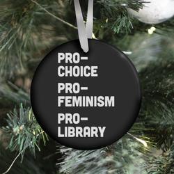 Pro-Choice Pro-Feminism Pro-Library Ornament Perfect And Unique Gifts For Family On Christmas
