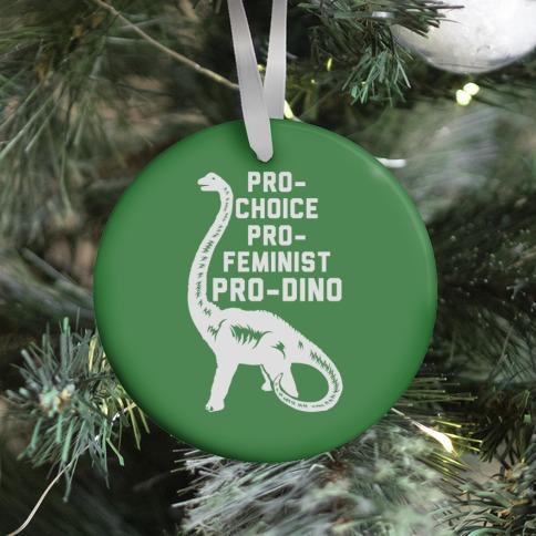 Pro-Choice Pro-Feminist Pro-Dino Ornament Perfect And Unique Gifts For Family On Christmas Holiday
