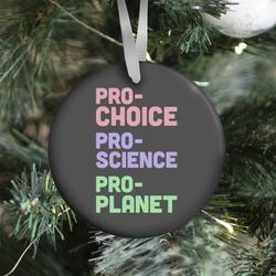 Pro-Choice Pro-Science Pro-Planet Ornament Perfect And Unique Gifts For Family On Christmas
