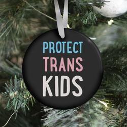 Protect Trans Kids White Print Ornament Perfect And Unique Gifts For Family On Christmas Holiday