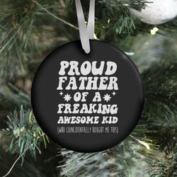 Proud Father of a Freaking Awesome Kid Ornament Perfect And Unique Gifts For Family On Christmas
