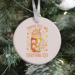 Pumpkin Spice and Everything Iced Ornament Perfect And Unique Gifts For Family On Christmas
