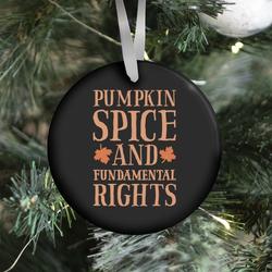 Pumpkin Spice And Fundamental Rights Ornament Perfect And Unique Gifts For Family On Christmas