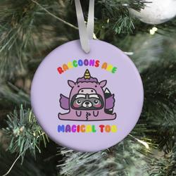 Raccoons Are Magical Too Ornament Perfect And Unique Gifts For Family On Christmas Holiday