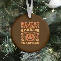 Reject Modernity Embrace Tradition Halloween Parody Ornament Perfect And Unique Gifts For Family On Christmas