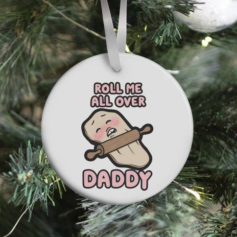 Movie Music Roll Me All Over Daddy Ornament Perfect And Unique Gifts For Family On Christmas Holiday