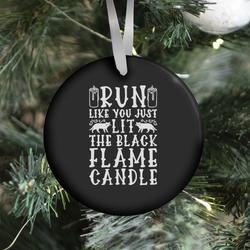 Run Like You Just Lit The Black Flame Candle Ornament Perfect And Unique Gifts For Family On Christmas