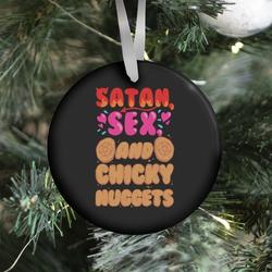 Satan, Sex, and Chicky Nuggets Ornament Perfect And Unique Gifts For Family On Christmas Holiday