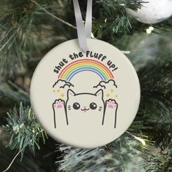 Movie Music Shut The Fluff Up! Cat Ornament Perfect And Unique Gifts For Family On Christmas Holiday