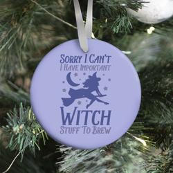 Sorry I Can't I Have Important Witch Stuff To Brew Ornament Perfect And Unique Gifts For Family On Christmas