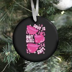 Movie Music Soup Is Hot Girl Shit Ornament Perfect And Unique Gifts For Family On Christmas Holiday