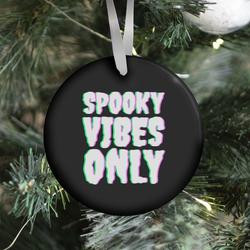 Movie Music Spooky Vibes Only Ornament Perfect And Unique Gifts For Family On Christmas Holiday