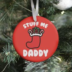 Stuff Me Daddy Stocking Parody Ornament Perfect And Unique Gifts For Family On Christmas Holiday