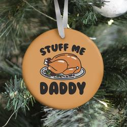 Stuff Me Daddy Turkey Parody Ornament Perfect And Unique Gifts For Family On Christmas Holiday
