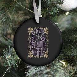 Sugar, Spice, and Feminine rights Ornament Perfect And Unique Gifts For Family On Christmas