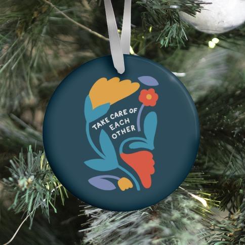 Take Care of Each Other Flowers Ornament Perfect And Unique Gifts For Family On Christmas Holiday