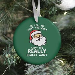 Tell Me What You Want Santa Ornament Perfect And Unique Gifts For Family On Christmas Holiday