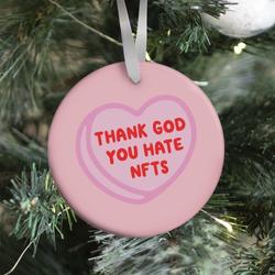 Thank God You Hate NFTS Candy Heart Ornament Perfect And Unique Gifts For Family On Christmas