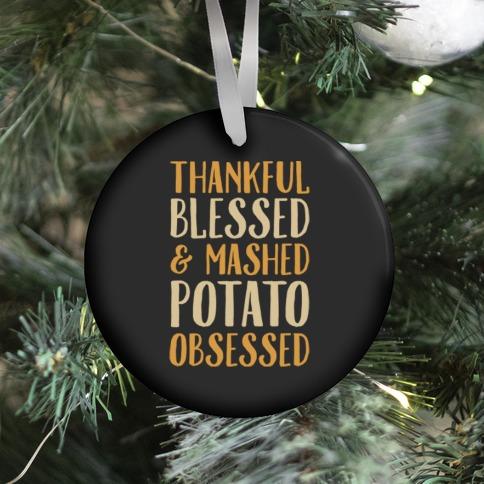 Thankful Blessed and Mashed Potato Obsessed Ornament Perfect And Unique Gifts For Family On Christmas