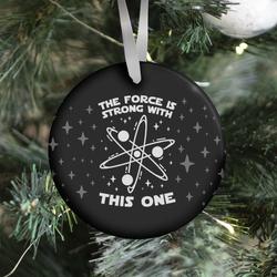 The Force Is Strong With This One Ornament Perfect And Unique Gifts For Family On Christmas