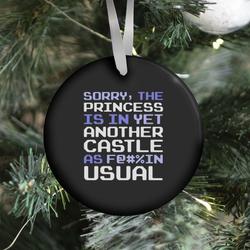 The Princess Is In Another Castle As F@#%in' Usual Ornament Perfect And Unique Gifts For Family On Christmas