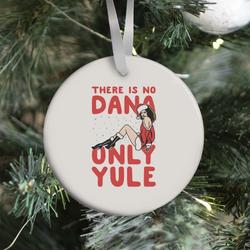 There Is No Dana Only Yule Festive Holiday Parody Ornament Perfect And Unique Gifts For Family On Christmas