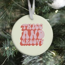 Movie Music Thicc And Groovy Ornament Perfect And Unique Gifts For Family On Christmas Holiday