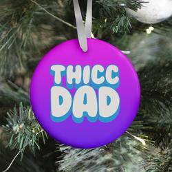 Movie Music Thicc Dad White Print Ornament Perfect And Unique Gifts For Family On Christmas Holiday