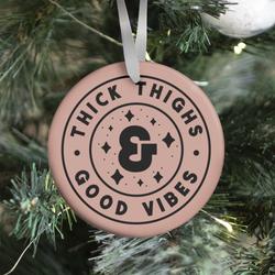 Thick Thighs & Good Vibes Ornament Perfect And Unique Gifts For Family On Christmas Holiday