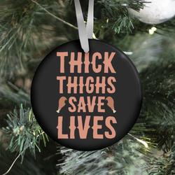 Thick Thighs Save Lives - Turkey Ornament Perfect And Unique Gifts For Family On Christmas Holiday