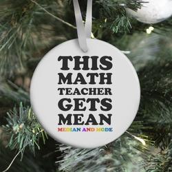 This Math Teacher Gets Mean Median And Mode Ornament Perfect And Unique Gifts For Family On Christmas