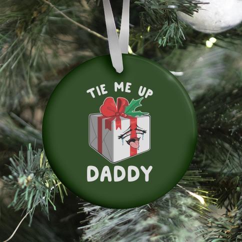 Movie Music Tie Me Up Daddy Ornament Perfect And Unique Gifts For Family On Christmas Holiday