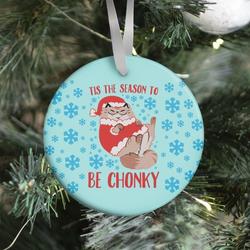 Tis The Season To Be Chonky Ornament Perfect And Unique Gifts For Family On Christmas Holiday