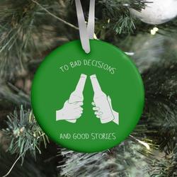 To Bad Decisions and Good Stories Ornament Perfect And Unique Gifts For Family On Christmas