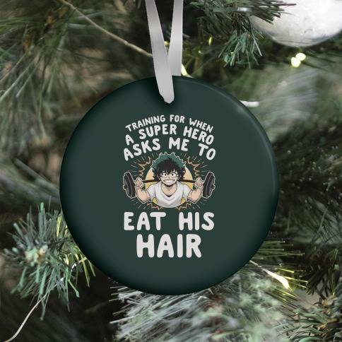 Traning For When A Super Hero Asks Me To Eat His Hair Ornament Perfect And Unique Gifts For Family On Christmas