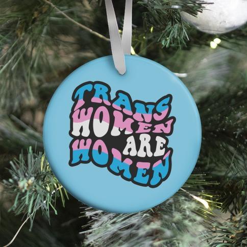 Movie Music Trans Women Are Women Ornament Perfect And Unique Gifts For Family On Christmas Holiday