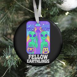 Trick Or Treat Fellow Earthlings Ornament Perfect And Unique Gifts For Family On Christmas Holiday