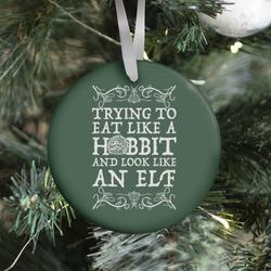 Trying To Eat Like a Hobbit and Look Like an Elf Ornament Perfect And Unique Gifts For Family On Christmas